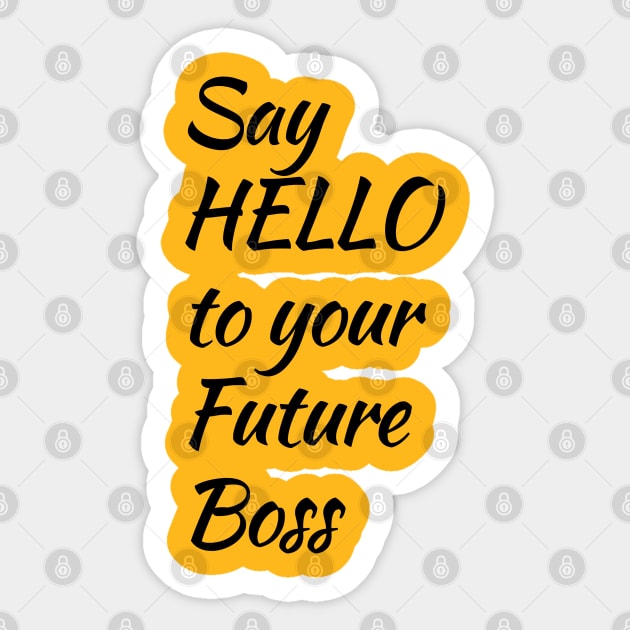 Say Hello To Your Future Boss Sticker by PatBelDesign